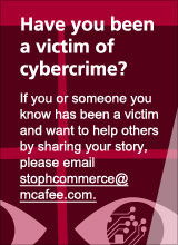 Share your cybercrime story by emailing stophcommerce@mcafee.com