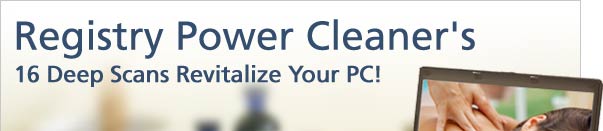 Registry Power Cleaner's 16 Deep Scans Help Revitalize Your PC